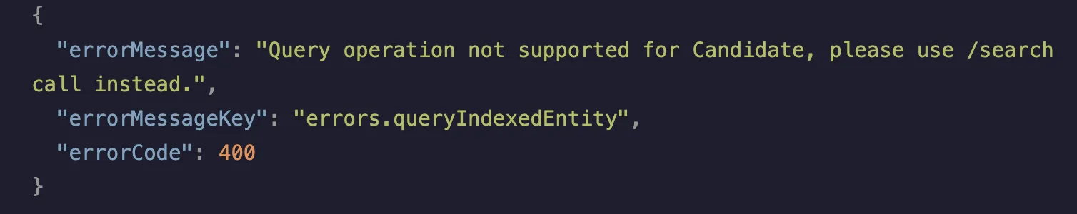 JSON error response from Bullhorn: an errorMessage reading “Query operation not supported for Candidate, please use /search call instead.”, an errorMessageKey of “errors.queryIndexedEntity”, and an errorCode of 400.